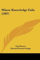 Where knowledge fails, 1167169123 Book Cover
