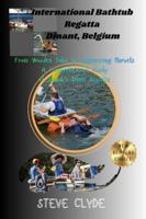 International Bathtub Regatta Dinant, Belgium: From Wooden Tubs to Engineering Marvels: A Comprehensive Study of Dinant’s Iconic Regatta B0G4GT97PZ Book Cover