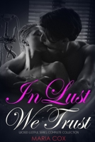 In Lust We Trust: The Complete Wicked, Lustful Collection B09SFGM5XD Book Cover