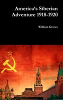 America's Siberian Adventure 1918-1920 0359650376 Book Cover