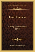 Lord Tennyson, a biographical sketch 1377157962 Book Cover