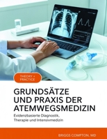 GRUNDSÄTZE UND PRAXIS DER ATEMWEGSMEDIZIN: Evidenzbasierte Diagnostik, Therapie und Intensivmedizin (German Edition) B0GMY2DVNP Book Cover