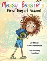 Messy Bessie's First Day at School 1915535379 Book Cover