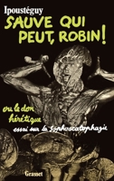 Sauve qui peut, Robin ! ou le don hérétique 2246005906 Book Cover