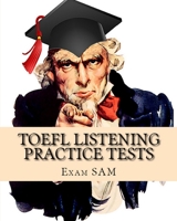 TOEFL Listening Practice Tests: TOEFL Listening Preparation for the Internet-based and Paper Delivered Tests 1949282031 Book Cover