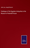 Catalogue of the Egyptian Antiquities in the Museum of Hartwell House 3375145705 Book Cover