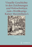 Visuelle Geschichte in Den Zeichnungen Und Holzschnitten Zum Weisskunig Kaiser Maximilians I. 3799510117 Book Cover