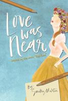 Love Was Near 0692884661 Book Cover