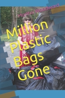 Million Plastic Bags Gone: Tie-Cut-Toss-Burn 1688228152 Book Cover