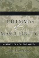 Dilemmas of Masculinity: A Study of College Youth 0759107300 Book Cover