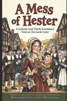 A Mess of Hester: A Comedic (and Utterly Scandalous) Twist on The Scarlet Letter B0H757MZ45 Book Cover