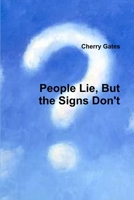 People Lie, But the Signs Don't 1257037307 Book Cover