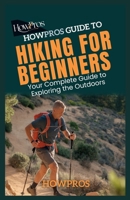HowPros Guide to Hiking for Beginners: Your Complete Guide to Exploring the Outdoors B0DPKV6DW1 Book Cover