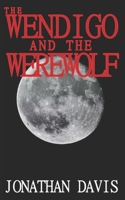 The Wendigo and the Werewolf: The Weird West 1511858044 Book Cover