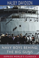 Navy Boys Behind the Big Guns (Esprios Classics) 1034779435 Book Cover