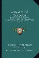 Annales De Carouge: Notice Sur L'Origine, L'Accroissement De Cette Ville (1857) 1168438373 Book Cover