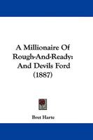 A Millionaire of Rough and Ready 1517254280 Book Cover