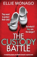 The Custody Battle: A completely gripping and addictive domestic suspense novel 1837908133 Book Cover