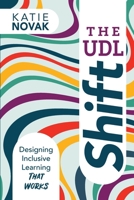 UDL Shift : Designing Inclusive Learning That Works 1948334852 Book Cover