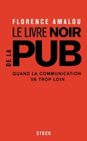 Le Livre Noir De La Pub: Quand La Communication Va Trop Loin 223405415X Book Cover