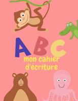 ABC mon cahier d'�criture 1099489946 Book Cover