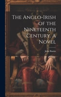 The Anglo-Irish of the Nineteenth Century. A Novel 1022030752 Book Cover