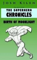 Tell Me A Story: The Super Hero Chronicles: Birth of Moonlight 1466219513 Book Cover