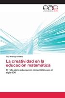 La Creatividad En La Educacion Matematica 3659003816 Book Cover