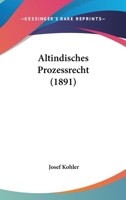 Altindisches Prozessrecht: Mit Einem Anhang, Altindischer Eigenthumserwerb 0270056823 Book Cover