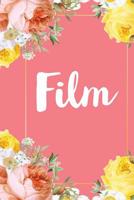 Film: A Pretty Flower One Subject Composition Notebook for Students, Teacher, TAs. The Cute Way To Take Notes and Get Organized 1075397618 Book Cover