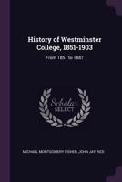 History of Westminster College, 1851-1903: From 1851 to 1887 1022808915 Book Cover