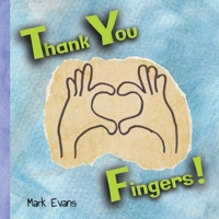 Thank You Fingers: A Children's Picture Book of Gratitude B0BW31G675 Book Cover