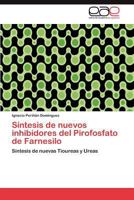 Sintesis de Nuevos Inhibidores del Pirofosfato de Farnesilo 3846577146 Book Cover