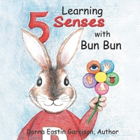 Learning 5 Senses with Bun Bun 1546263586 Book Cover