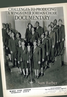 Challenges to Producing a Wings over Jordan Choir Documentary 1669824322 Book Cover
