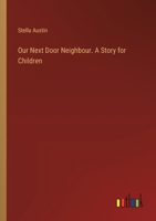 Our Next Door Neighbour. A Story for Children 3385449499 Book Cover