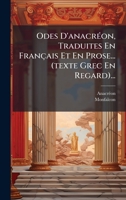 Odes D'anacrÃ(c)on, Traduites En Français Et En Prose... (texte Grec En Regard)... (French Edition) 1024730387 Book Cover
