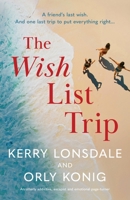 The Wish List Trip: An utterly addictive, escapist and emotional page-turner 1805507168 Book Cover
