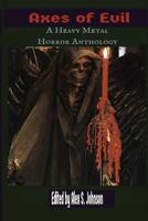 Axes of Evil: A Heavy Metal Horror Anthology 1522748113 Book Cover