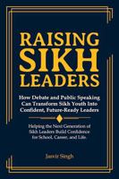 Raising Sikh Leaders: How Debate and Public Speaking Can Transform Sikh Youth into Confident, Future-Ready Leaders B0G8JLYNMJ Book Cover