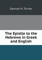 The Epistle to the Hebrews in Greek and English 5518800185 Book Cover