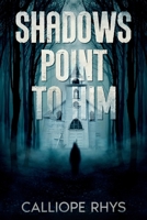 Shadows Point to Him B0GWJRZJRS Book Cover