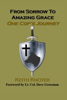 From Sorrow to Amazing Grace: One Cop's Journey 1948278502 Book Cover
