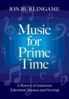 Music for Prime Time: A History of American Television Themes and Scoring 0190618302 Book Cover