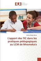 L'apport des TIC dans les pratiques pédagogiques au LCM de Mvomeka'a 6138431510 Book Cover