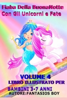 FIABA DELLA BUONANOTTE CON GLI UNICORNI E FATE VOLUME 4 (LIBRO ILLUSTRATO PER BAMBINI 3-7 ANNI) (Fiaba Della Buonanotte Con Gli Unicorni e Fate (Libro ... per bambini 3-7 anni)) B08GBHCGW3 Book Cover