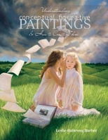 Understanding Conceptual Figurative Paintings: And How To Create Them 0578305410 Book Cover