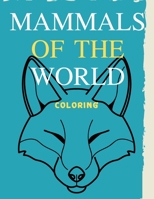 Mammals of the world Coloring: Book of black and white. Here is Coloring Sheets Of Animals for Kids Ages 4-8. B08C8XFC4Z Book Cover