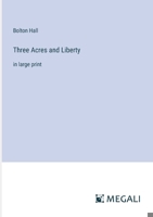 Three Acres and Liberty: in large print 338703198X Book Cover