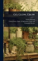 Go, Glow, Grow 1024427595 Book Cover